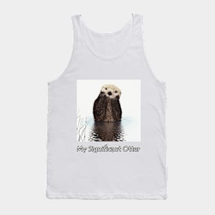 My Significant Otter Tank Top